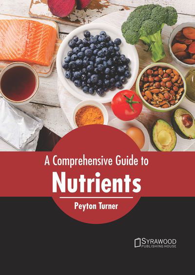 Cover for Peyton Turner · A Comprehensive Guide to Nutrients (Hardcover Book) (2019)