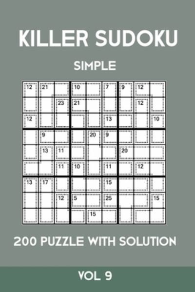 Killer Sudoku Simple 200 Puzzle With Solution Vol 9 - Tewebook Sumdoku - Livros - Independently Published - 9781701245372 - 20 de outubro de 2019