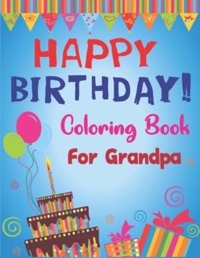 Cover for Mahleen Birthday Gift Press · Happy Birthday Coloring Book for Grandpa (Paperback Bog) (2019)