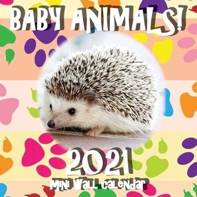 Cover for Sea Wall · Baby Animals! 2021 Mini Wall Calendar (Paperback Book) (2020)