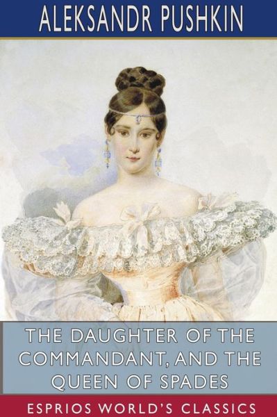 Cover for Aleksandr Pushkin · The Daughter of the Commandant, and The Queen of Spades (Esprios Classics) (Pocketbok) (2024)