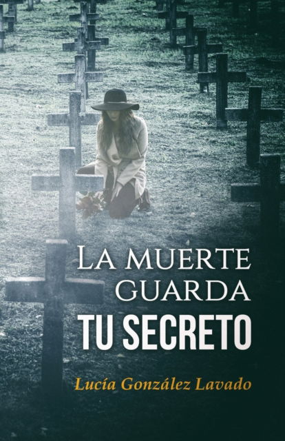 Cover for Lucia Gonzalez Lavado · La muerte guarda tu secreto (Paperback Book) (2018)