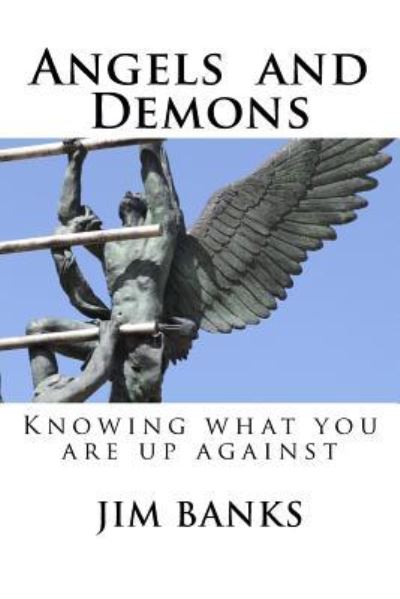 Angels and Demons - Jim Banks - Books - CreateSpace Independent Publishing Platf - 9781723489372 - July 20, 2018