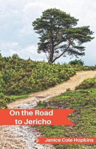 On the Road to Jericho - Janice Cole Hopkins - Książki - Independently Published - 9781724172372 - 29 września 2018