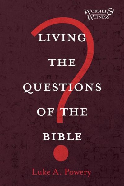 Cover for Luke A. Powery · Living the Questions of the Bible (Book) (2023)