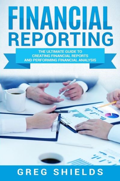 Cover for Greg Shields · Financial Reporting (Paperback Book) (2018)