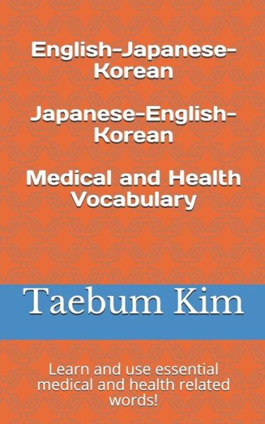 Cover for Taebum Kim · English-Japanese-Korean Japanese-English-Korean Medical and Health Vocabulary (Paperback Book) (2018)