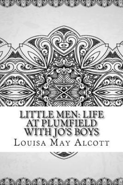 Little Men - Louisa M Alcott - Books - Createspace Independent Publishing Platf - 9781729601372 - October 28, 2018