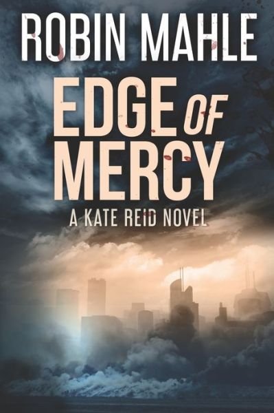 Cover for Robin Mahle · Edge of Mercy - Kate Reid Thrillers (Pocketbok) (2020)
