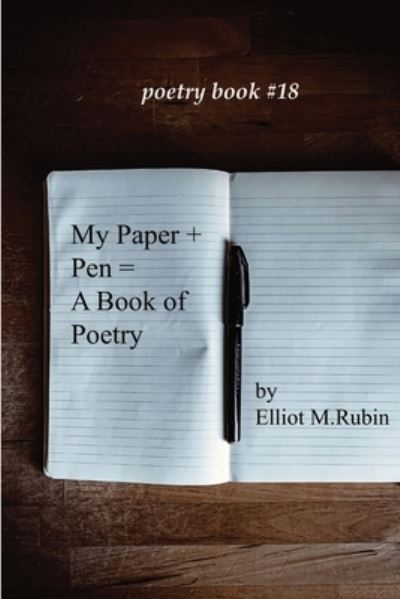 Cover for Elliot M Rubin · My Pen + Paper = a Poetry Book (Paperback Book) (2020)