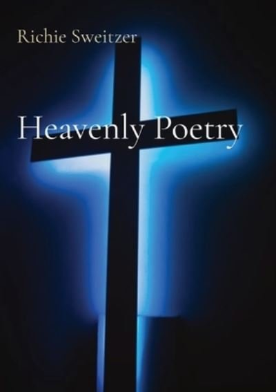 Richie Sweitzer · Heavenly Poetry (Paperback Book) (2021)