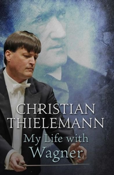 Cover for Christian Thielemann · My Life with Wagner (Paperback Bog) (2017)