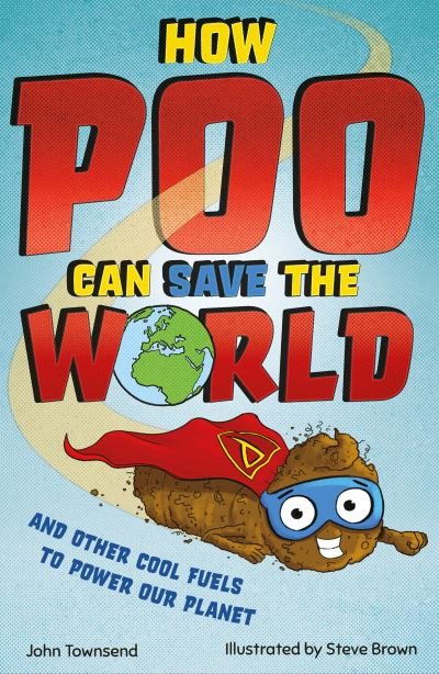 Cover for John Townsend · How Poo Can Save the World: and Other Cool Fuels to Help Save Our Planet (Paperback Book) (2022)