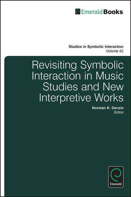 Cover for Norman K. Denzin · Revisiting Symbolic Interaction in Music Studies and New Interpretive Works - Studies in Symbolic Interaction (Hardcover Book) (2014)