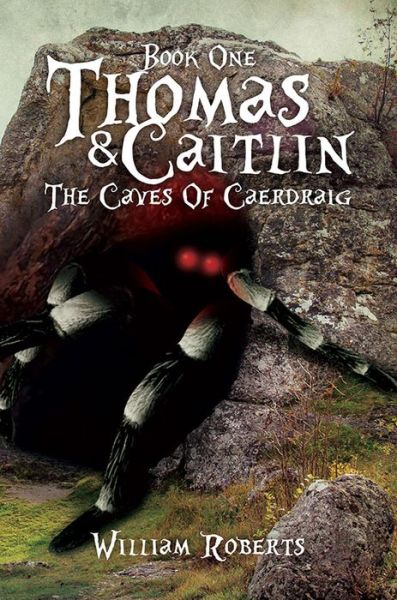 Thomas and Caitlin (The Caves of Caerdraig) - William Roberts - Livres - Austin Macauley Publishers - 9781786127372 - 29 juillet 2016