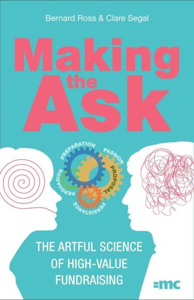 Cover for Bernard Ross · Making the Ask: The artful science of high-value fundraising (Paperback Book) (2021)