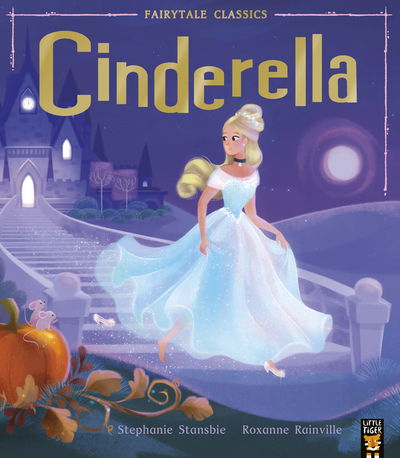 Cinderella - Fairytale Classics - Stephanie Stansbie - Kirjat - Little Tiger Press Group - 9781788813372 - torstai 2. toukokuuta 2019