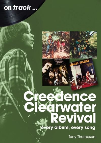 Cover for Tony Thompson · Creedence Clearwater Revival On Track: Every Album, Every Song - On Track (Paperback Book) (2022)