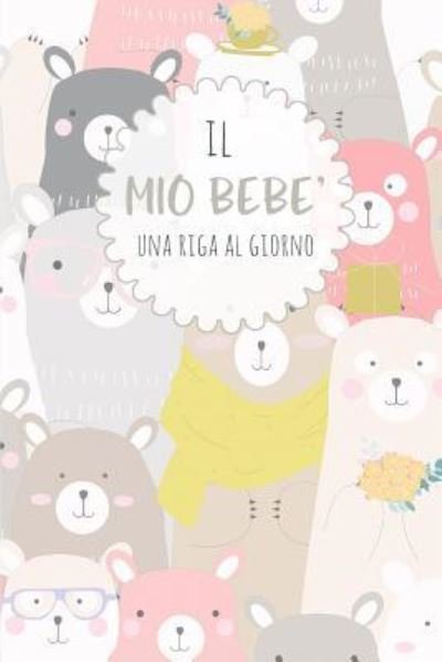 Cover for Dadamilla Design · Il Mio Bebe' - Una Riga Al Giorno (Paperback Bog) (2019)