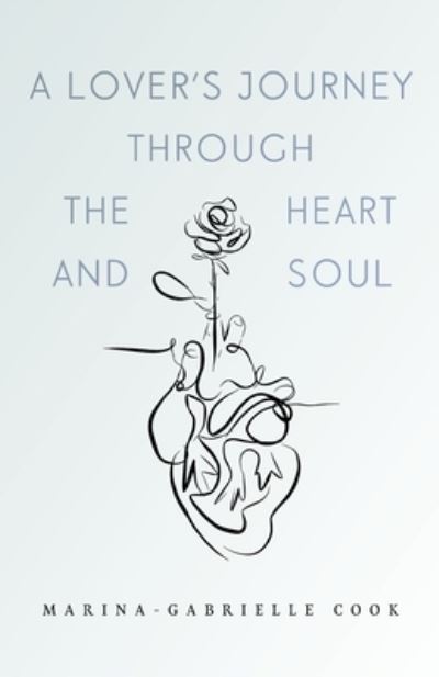 Marina-Gabrielle Cook · A Lover's Journey Through The Heart and Soul (Paperback Book) (2022)