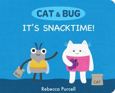 Cover for Rebecca Purcell · Cat &amp; Bug: It's Snack Time! - Cat and Bug (Board book) (2023)