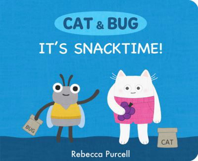 Cat & Bug: It's Snack Time! - Cat and Bug - Rebecca Purcell - Books - Starfish Bay Publishing Pty Ltd - 9781800360372 - October 1, 2023