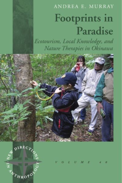 Cover for Andrea E. Murray · Footprints in Paradise: Ecotourism, Local Knowledge, and Nature Therapies in Okinawa - New Directions in Anthropology (Paperback Book) (2023)