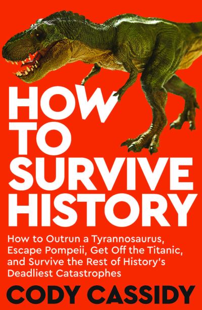 How to Survive History - Cody Cassidy - Books - Bedford Square Publishers - 9781835010372 - November 2, 2023
