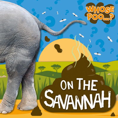 Cover for Emilie Dufresne · On the Savannah - Whose Poo? (Paperback Book) (2020)