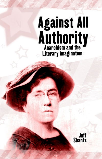 Cover for Jeff Shantz · Against All Authority: Anarchism and the Literary Imagination (Paperback Book) (2011)