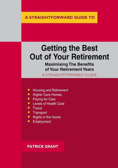 Cover for Patrick Grant · Getting The Best Out Of Your Retirement - Maximising The Benefits Of Your Retirement Years (Paperback Book) (2019)
