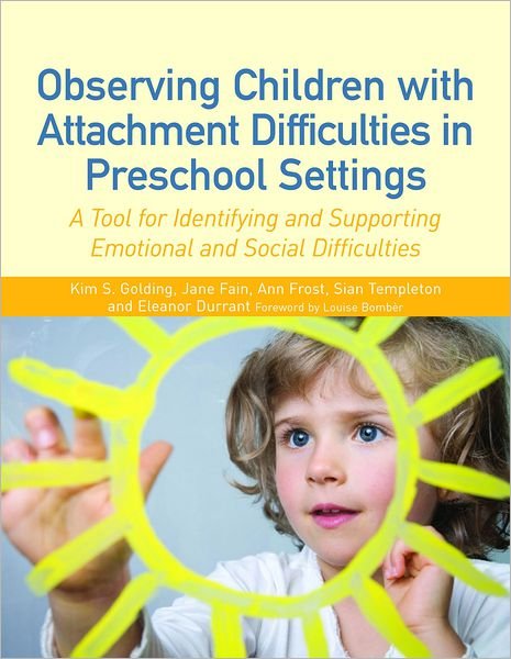 Cover for Ann Frost · Observing Children with Attachment Difficulties in Preschool Settings: A Tool for Identifying and Supporting Emotional and Social Difficulties (Paperback Book) (2012)