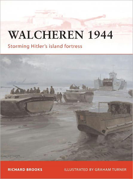Cover for Richard Brooks · Walcheren 1944: Storming Hitler's island fortress - Campaign (Pocketbok) (2011)