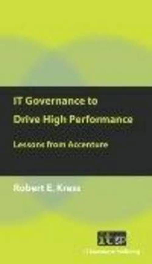 Cover for Robert E. Kress · It Governance to Drive High Performance: Lessons from Accenture (Paperback Book) [1st edition] (2010)