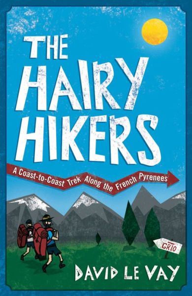 Cover for David Le Vay · The Hairy Hikers: A Coast-to-Coast Trek Along the French Pyrenees (Paperback Book) (2012)