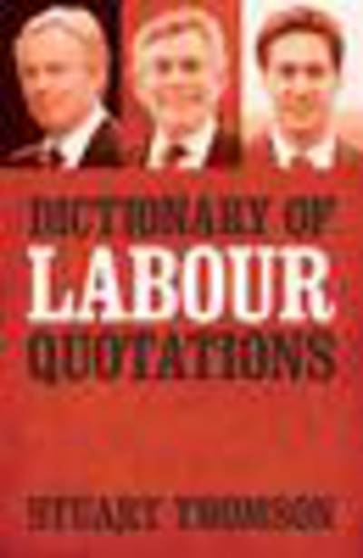 The Dictionary of Labour Quotations - Stuart Thomson - Książki - Biteback Publishing - 9781849545372 - 4 września 2013