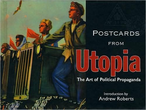 Cover for Andrew Roberts · Postcards from Utopia: The Art of Political Propaganda - Postcards From... (Gebundenes Buch) (2009)