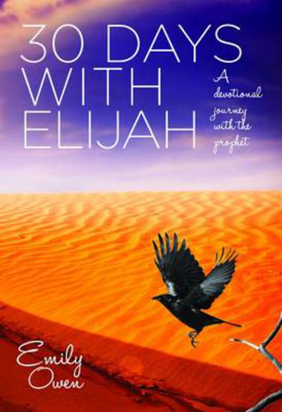 Cover for Emily Owen · 30 Days with Elijah: A Devotional Journey with the Prophet (Paperback Book) (2014)