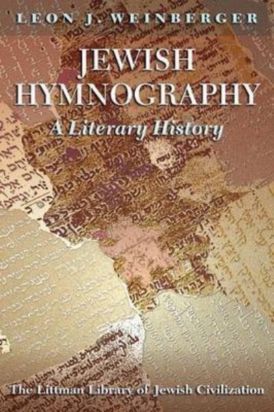 Jewish Hymnography: A Literary History - Littman Library of Jewish Civilization - Leon J. Weinberger - Books - Liverpool University Press - 9781874774372 - March 1, 2000