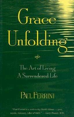 Cover for Paul Ferrini · Grace Unfolding: The Art of Living A Surrendered Life (Paperback Book) (1998)