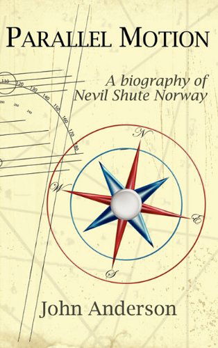 Cover for Anderson, Associate Professor John (University of St Andrews Scotland) · Parallel Motion: A Biography of Nevil Shute Norway (Hardcover Book) [First edition] (2011)