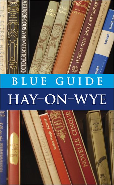 Cover for Robin Saikia · Blue Guide: Hay-On-Wye (Book) [1. wydanie] (2010)