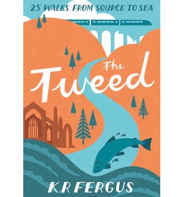 Cover for K. R. Fergus · The Tweed - 25 Walks from Source to Sea (Paperback Book) (2013)