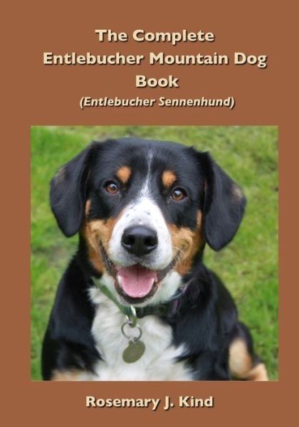 Cover for Rosemary J. Kind · The Complete Entlebucher Mountain Dog Book: Entlebucher Sennenhund (Pocketbok) (2018)
