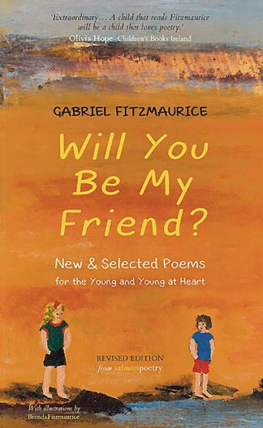 Cover for Gabriel Fitzmaurice · Will You Be My Friend?: New &amp; Selected Poems for the Young and the Young at Heart (Paperback Book) [Revised edition] (2018)