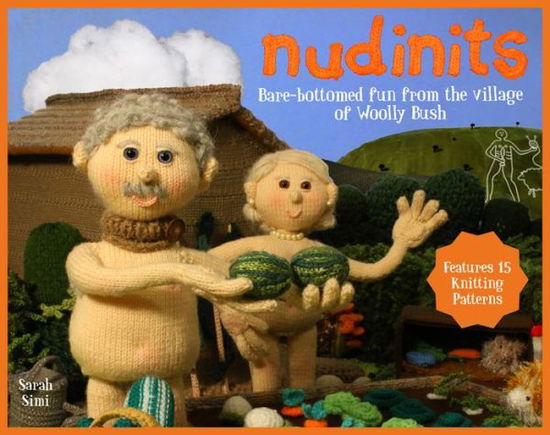 Cover for Sarah Simi · Nudinits: Bare-bottomed fun from the village of Woolly Bush (Hardcover Book) (2016)