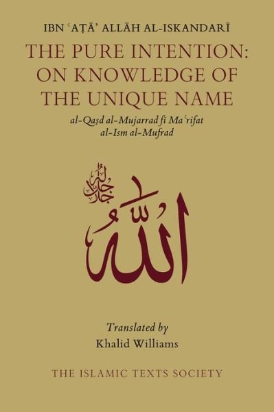 Cover for Ibn Ata Allah Al-iskandari · The Pure Intention: On Knowledge of the Unique Name (Taschenbuch) (2018)