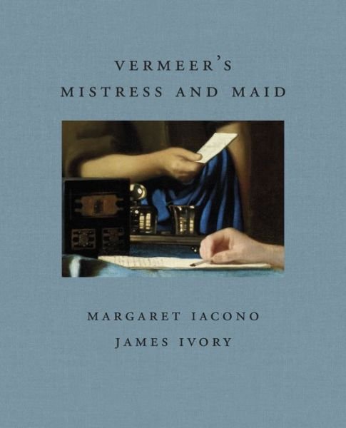 Cover for James Ivory · Vermeer's Mistress and Maid - Frick Diptych (Hardcover bog) (2018)