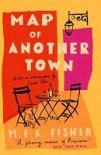 Map of Another Town - M.F.K. Fisher - Livres - Daunt Books - 9781911547372 - 16 mai 2019