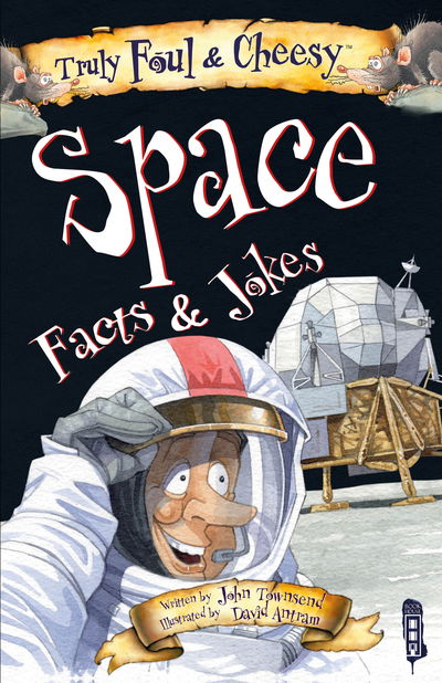 Truly Foul & Cheesy Space Facts and Jokes Book - Truly Foul & Cheesy - John Townsend - Livres - Salariya Book Company Ltd - 9781912537372 - 1 octobre 2018